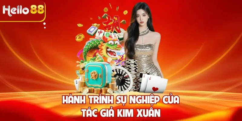 Hành trình sự nghiệp của Tác giả Kim Xuân