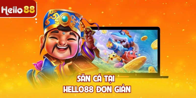 Săn cá tại Hello88 đơn giản