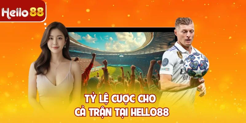 Tỷ lệ cược cho cả trận tại Hello88