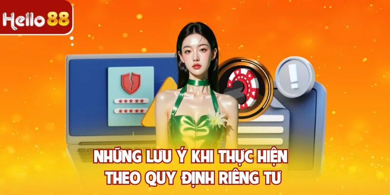 Những lưu ý khi thực hiện theo quy định riêng tư