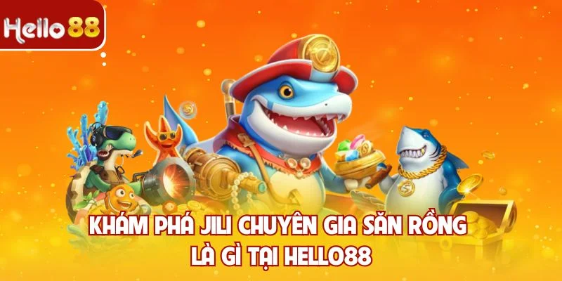 Jili Chuyên Gia Săn Rồng